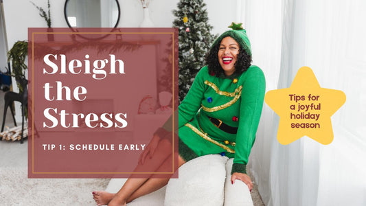 SLEIGH THE STRESS: Tips for a JOYFUL Holiday Season